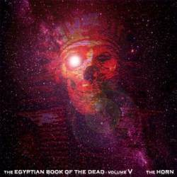 The Horn : The Egyptian Book of the Dead Vol.5